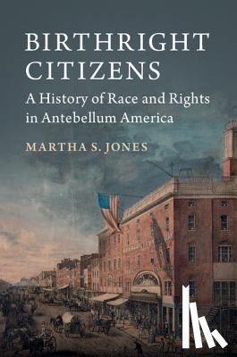 Jones, Martha S. (The Johns Hopkins University) - Birthright Citizens
