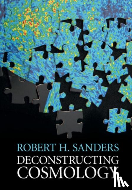 Sanders, Robert H. (Kapteyn Astronomical Institute, The Netherlands) - Deconstructing Cosmology