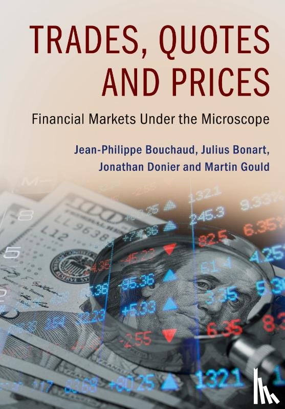 Bouchaud, Jean-Philippe, Bonart, Julius (University College London), Donier, Jonathan, Gould, Martin - Trades, Quotes and Prices