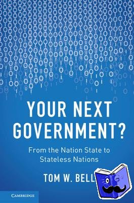 Bell, Tom W. - Your Next Government?