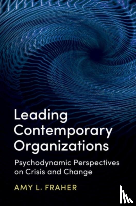 Fraher, Amy L. (University of Birmingham) - Leading Contemporary Organizations