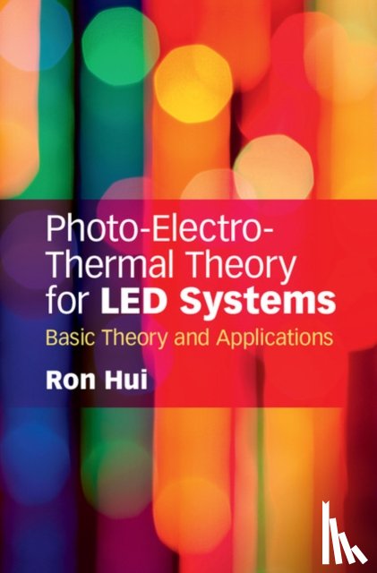 Hui, Ron (The University of Hong Kong) - Photo-Electro-Thermal Theory for LED Systems