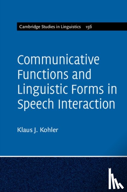 Kohler, Klaus J. - Communicative Functions and Linguistic Forms in Speech Interaction: Volume 156