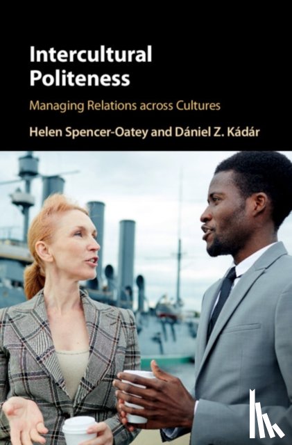 Spencer-Oatey, Helen (University of Warwick), Kadar, Daniel Z. - Intercultural Politeness