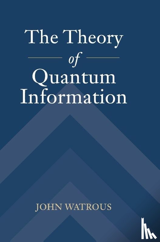 Watrous, John (University of Waterloo - The Theory of Quantum Information