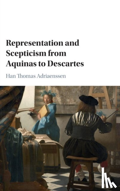 Adriaenssen, Han Thomas - Representation and Scepticism from Aquinas to Descartes