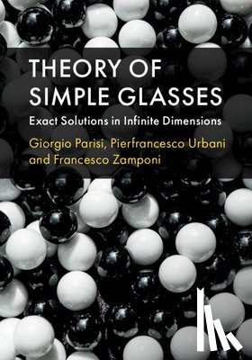 Giorgio (Universita degli Studi di Roma 'La Sapienza', Italy) Parisi, Pierfrancesco (Centre Commissariat a l'Energie Atomique (CEA), Saclay) Urbani, Francesco (Ecole Normale Superieure, Paris) Zamponi - Theory of Simple Glasses