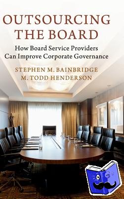 Bainbridge, Stephen M., Henderson, M. Todd - Outsourcing the Board