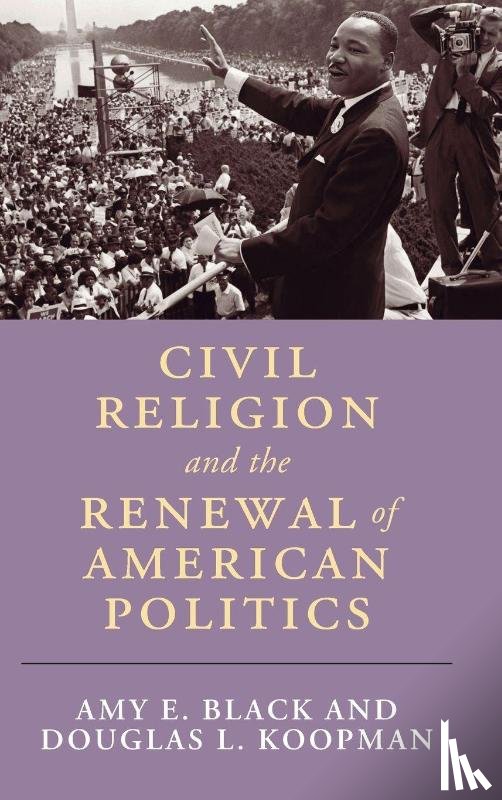 Black, Amy E. (Wheaton College, Koopman, Douglas L. (Calvin University) - Civil Religion and the Renewal of American Politics