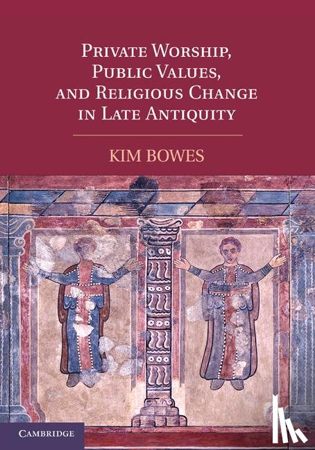 Bowes, Kim (Assistant Professor - Private Worship, Public Values, and Religious Change in Late Antiquity