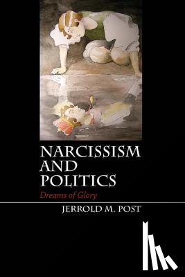 Post, Jerrold M. (George Washington University - Narcissism and Politics