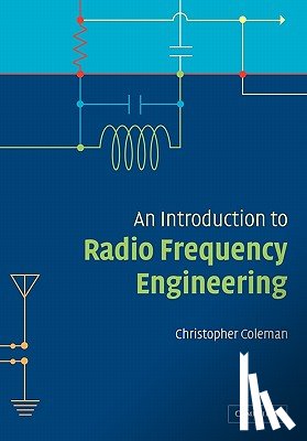 Coleman, Christopher (University of Adelaide) - An Introduction to Radio Frequency Engineering