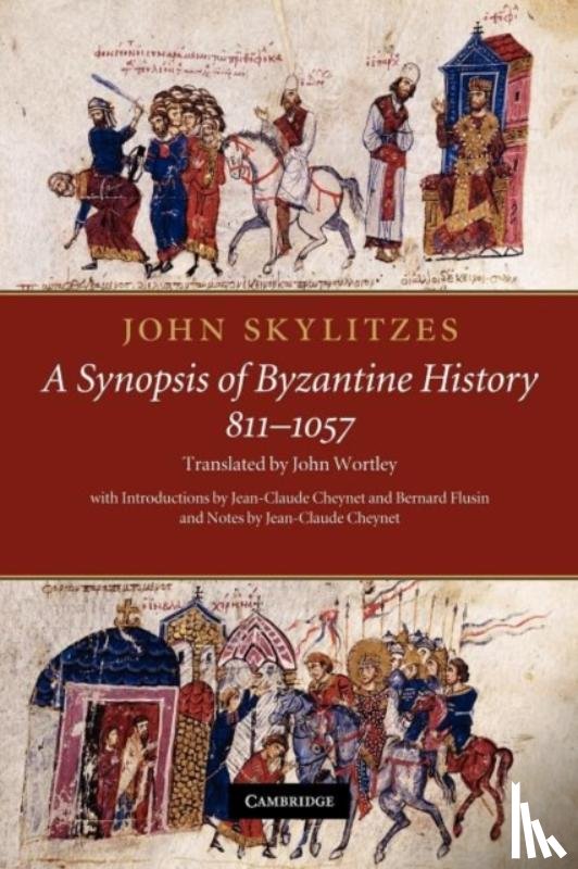 Skylitzes, John, Wortley, John (University of Manitoba - John Skylitzes: A Synopsis of Byzantine History, 811–1057