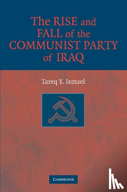 Ismael, Tareq Y. (University of Calgary) - The Rise and Fall of the Communist Party of Iraq