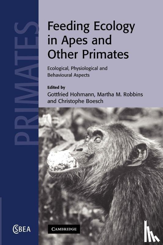 Gottfried (Max-Planck-Institut fur Evolutionare Anthropologie, Germany) Hohmann, Martha M. (Max-Planck-Institut fur Evolutionare Anthropologie, Germany) Robbins, Christophe (Max-Planck-Institut fur Evolutionare Anthropologie, Germany) Boesch - Feeding Ecology in Apes and Other Primates
