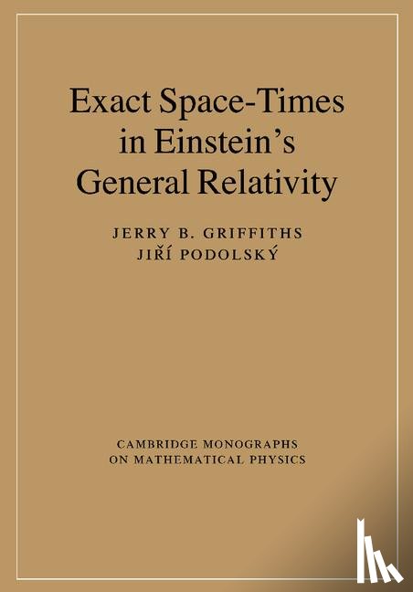 Griffiths, Jerry B. (Emeritus Professor of Applied Mathematics, Podolsky, Jiri (Charles University - Exact Space-Times in Einstein's General Relativity