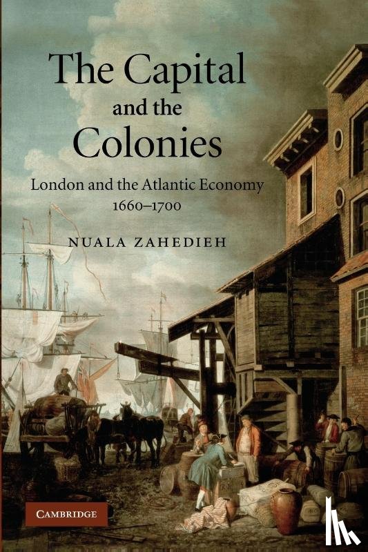 Zahedieh, Nuala (University of Edinburgh) - The Capital and the Colonies