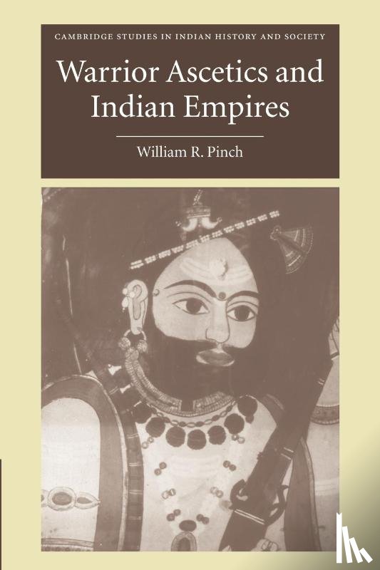 Pinch, William R. (Wesleyan University - Warrior Ascetics and Indian Empires