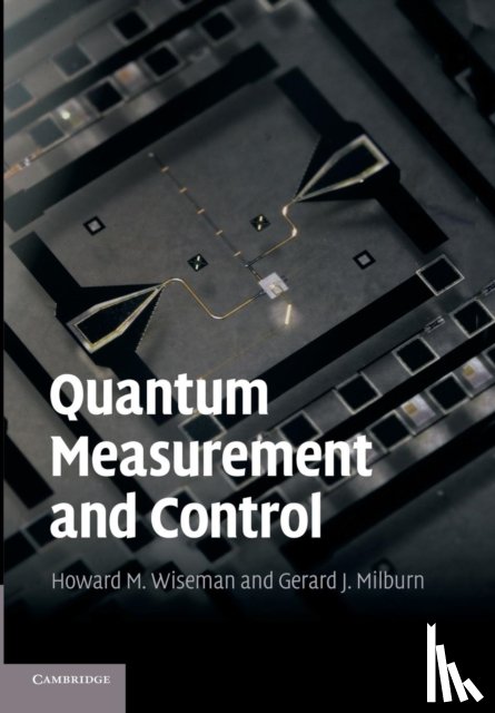 Wiseman, Howard M. (Griffith University, Queensland), Milburn, Gerard J. (Professor, University of Queensland) - Quantum Measurement and Control