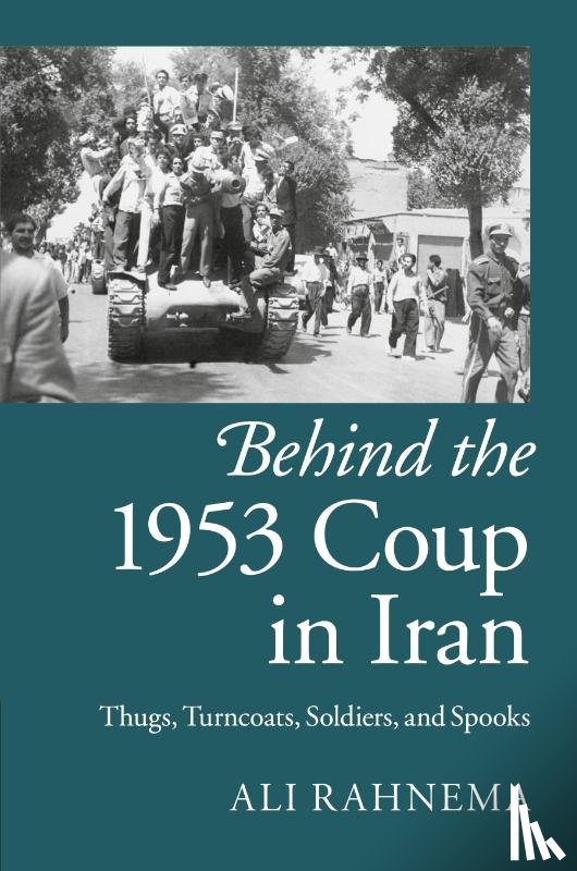 Rahnema, Ali (The American University of Paris - Behind the 1953 Coup in Iran