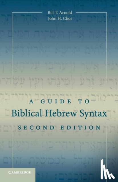 Arnold, Bill T. (Asbury Theological Seminary, Kentucky), Choi, John H. (Asbury Theological Seminary, Kentucky) - A Guide to Biblical Hebrew Syntax