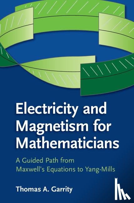 Garrity, Thomas A. (Williams College - Electricity and Magnetism for Mathematicians
