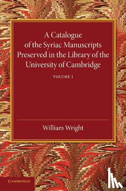  - A Catalogue of the Syriac Manuscripts Preserved in the Library of the University of Cambridge: Volume 1