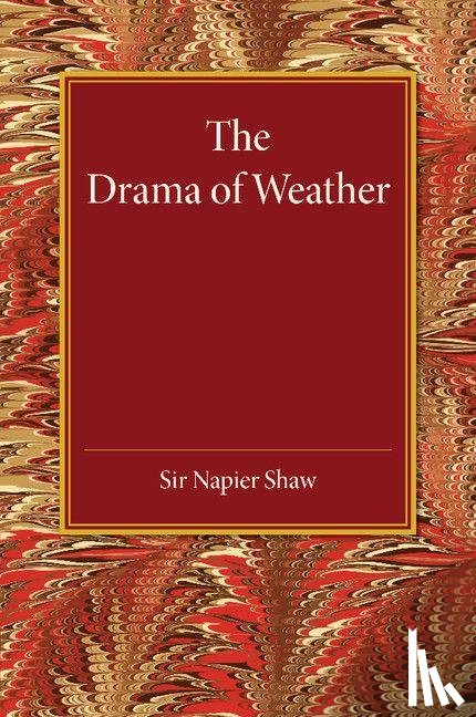 Shaw, Napier - The Drama of Weather