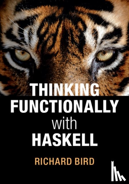Bird, Richard (University of Oxford) - Thinking Functionally with Haskell