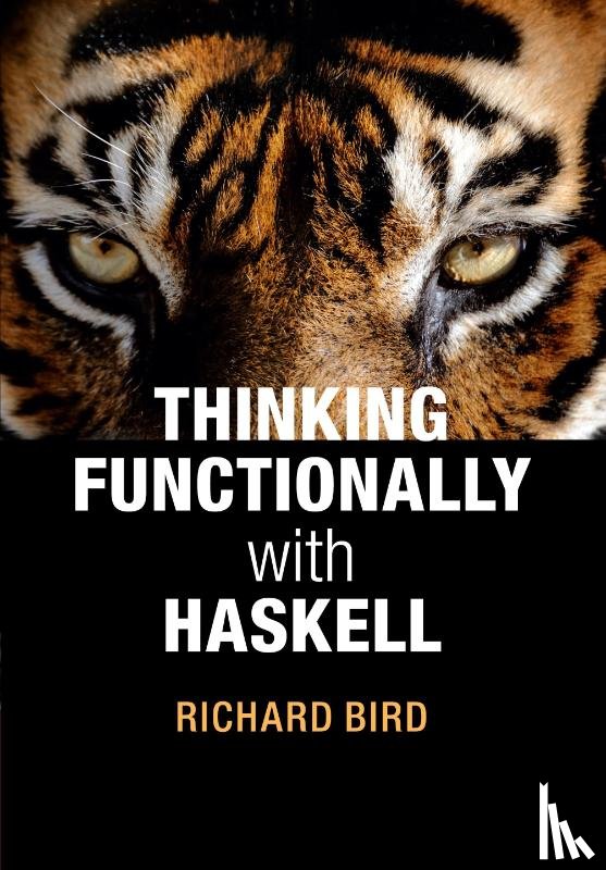 Bird, Richard (University of Oxford) - Thinking Functionally with Haskell