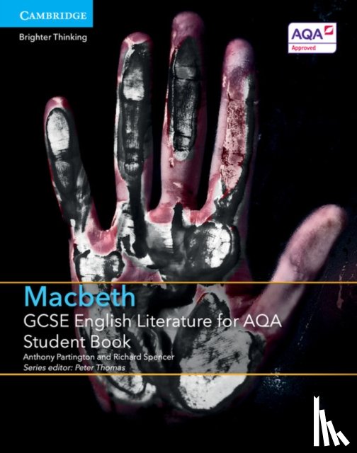 Partington, Anthony, Spencer, Richard - GCSE English Literature for AQA Macbeth Student Book