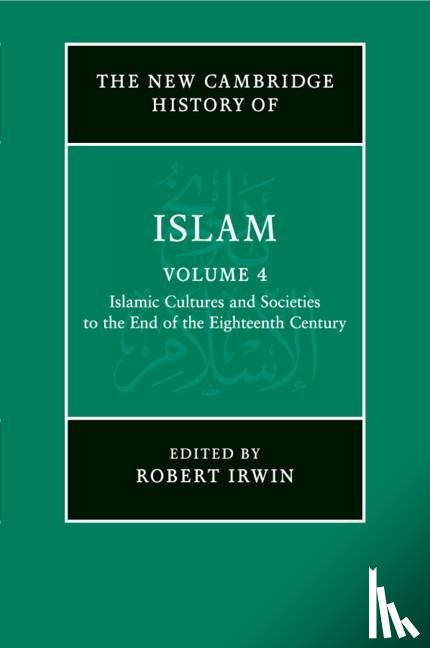  - The New Cambridge History of Islam: Volume 4, Islamic Cultures and Societies to the End of the Eighteenth Century