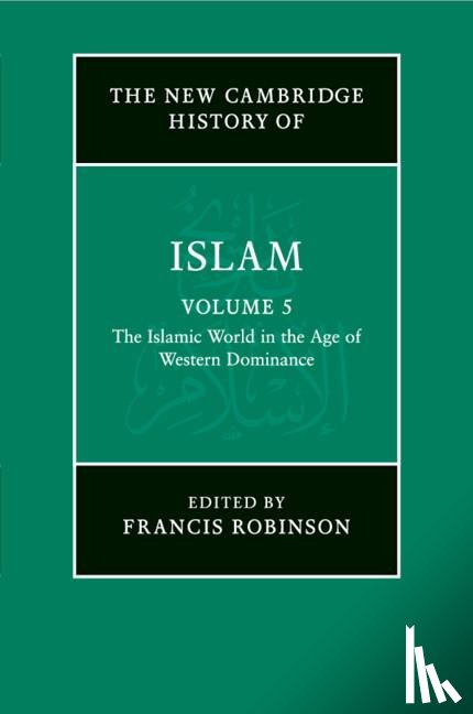  - The New Cambridge History of Islam: Volume 5, The Islamic World in the Age of Western Dominance
