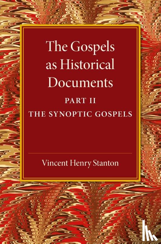 Stanton, Vincent Henry - The Gospels as Historical Documents, Part 2, The Synoptic Gospels