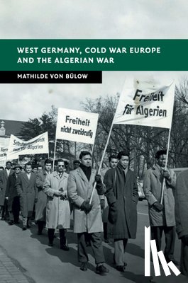 Von Bulow, Mathilde (University of Glasgow) - West Germany, Cold War Europe and the Algerian War