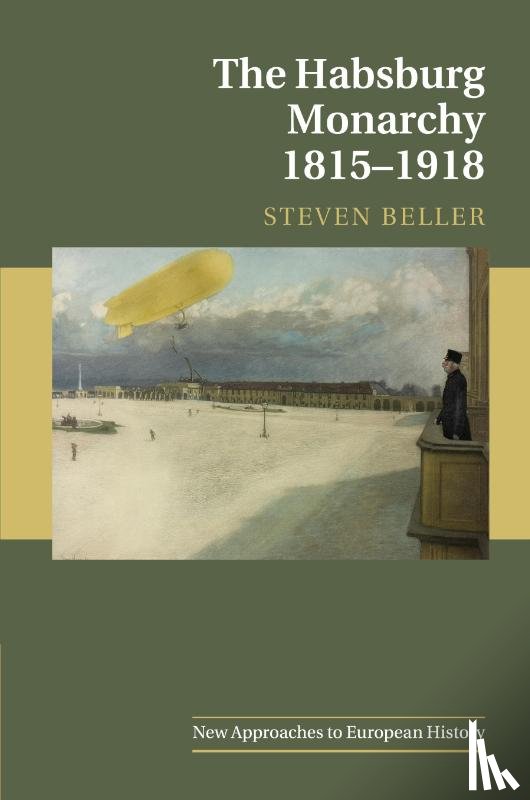 Beller, Steven - The Habsburg Monarchy 1815–1918