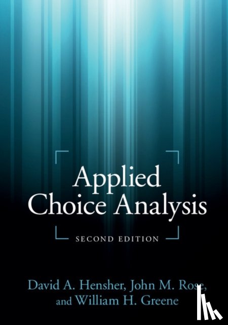 Hensher, David A. (University of Sydney), Rose, John M. (University of Sydney), Greene, William H. (New York University) - Applied Choice Analysis