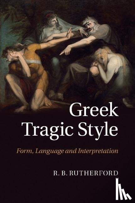 Rutherford, R. B. (University of Oxford) - Greek Tragic Style