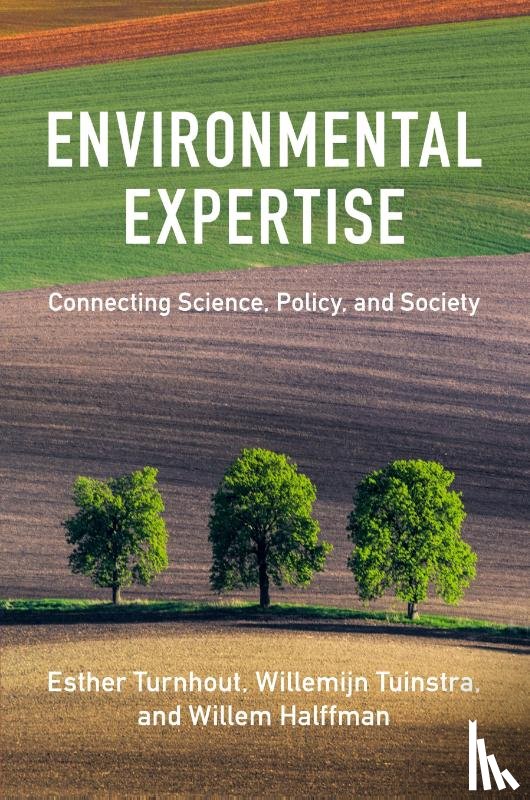 Turnhout, Esther (Wageningen Universiteit, The Netherlands), Tuinstra, Willemijn (Open Universiteit), Halffman, Willem (Radboud Universiteit Nijmegen) - Environmental Expertise