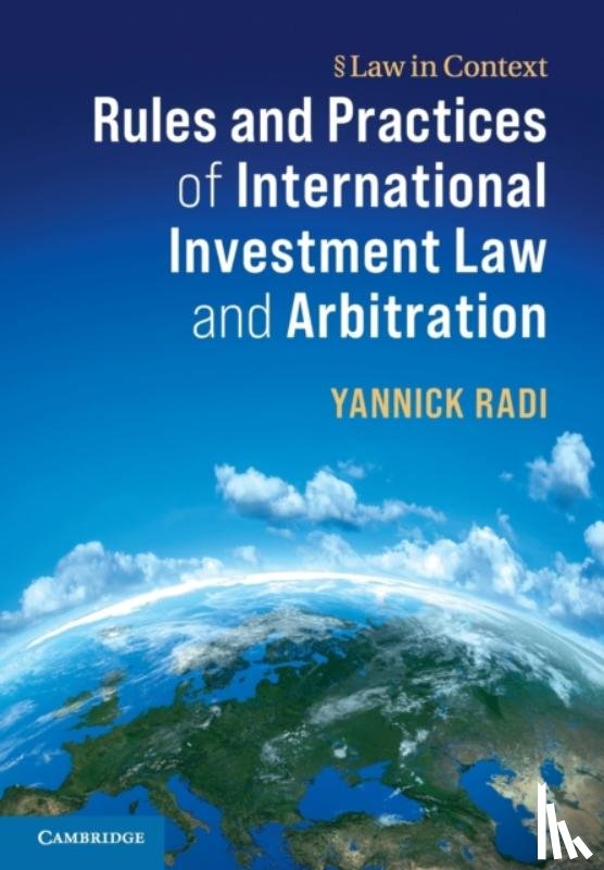 Radi, Yannick - Rules and Practices of International Investment Law and Arbitration