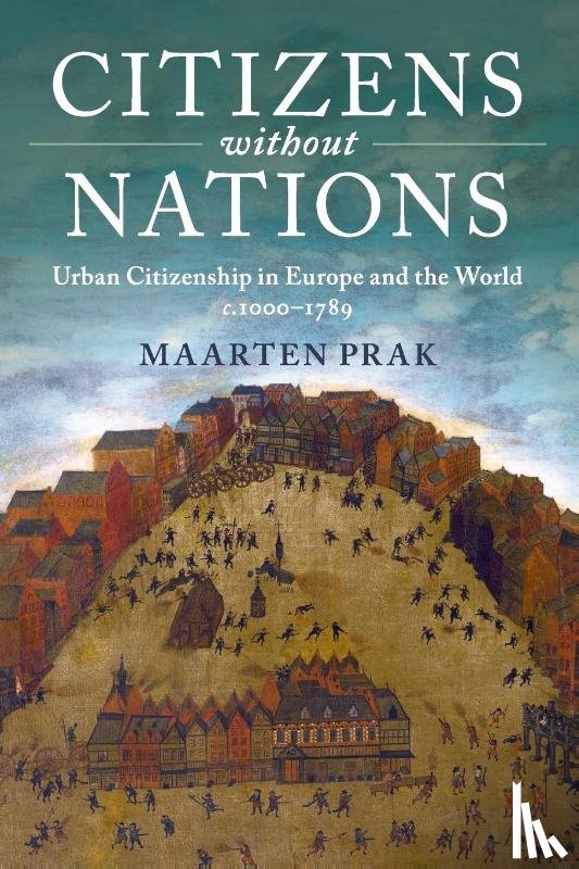 Prak, Maarten (Universiteit Utrecht, The Netherlands) - Citizens without Nations