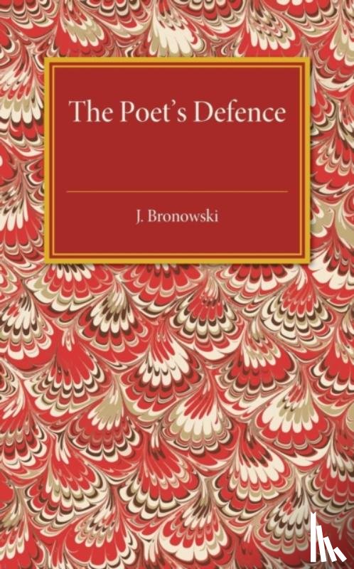 Bronowski, J. - The Poet's Defence
