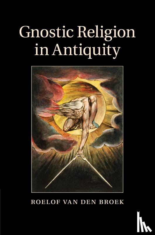 van den Broek, Roelof (Universiteit Utrecht - Gnostic Religion in Antiquity