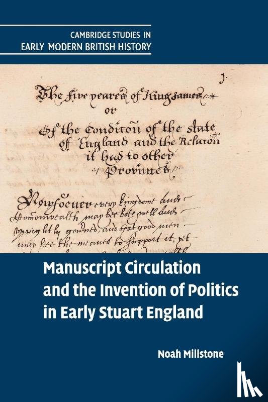 Millstone, Noah (University of Bristol) - Manuscript Circulation and the Invention of Politics in Early Stuart England