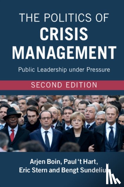 Boin, Arjen (Universiteit Leiden), 't Hart, Paul (Universiteit Utrecht, Stern, Eric, Sundelius, Bengt - The Politics of Crisis Management