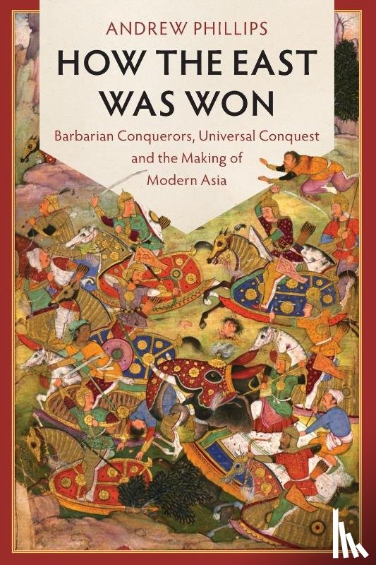 Phillips, Andrew (University of Queensland) - How the East Was Won