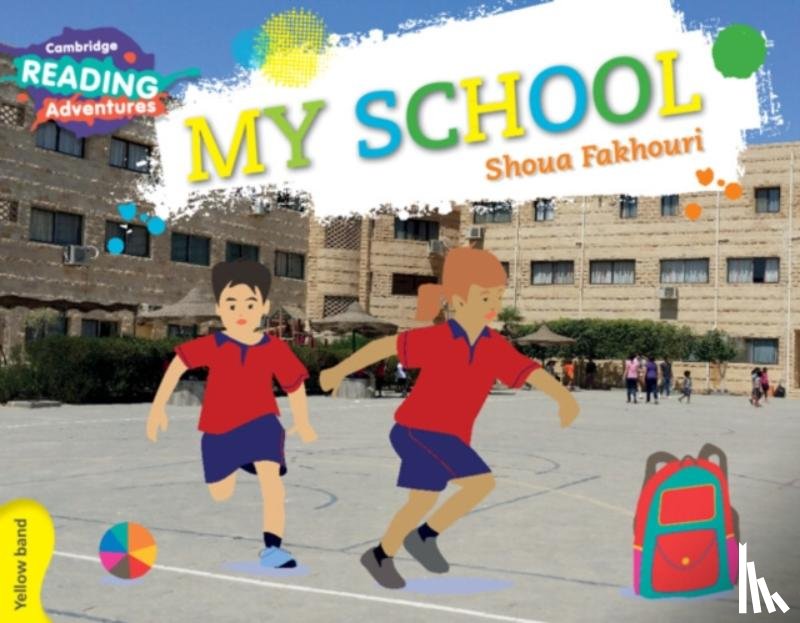 Fakhouri, Shoua - Cambridge Reading Adventures My School Yellow Band