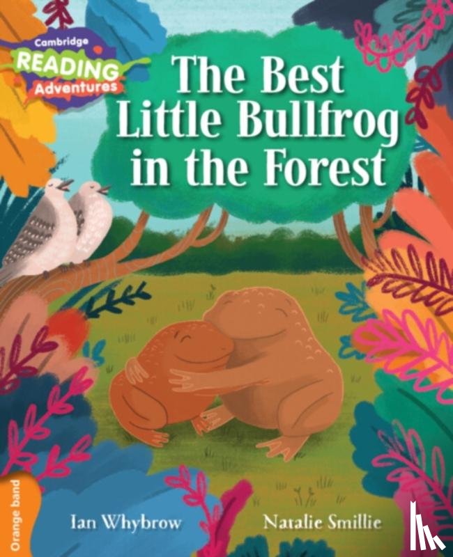 Whybrow, Ian - Cambridge Reading Adventures The Best Little Bullfrog in the Forest Orange Band