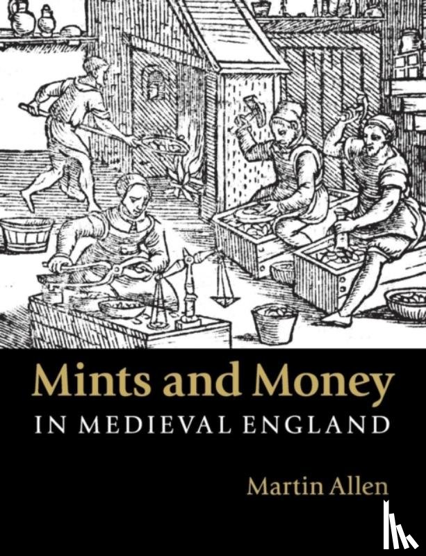 Allen, Martin (Fitzwilliam Museum - Mints and Money in Medieval England