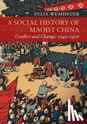 Wemheuer, Felix - A Social History of Maoist China